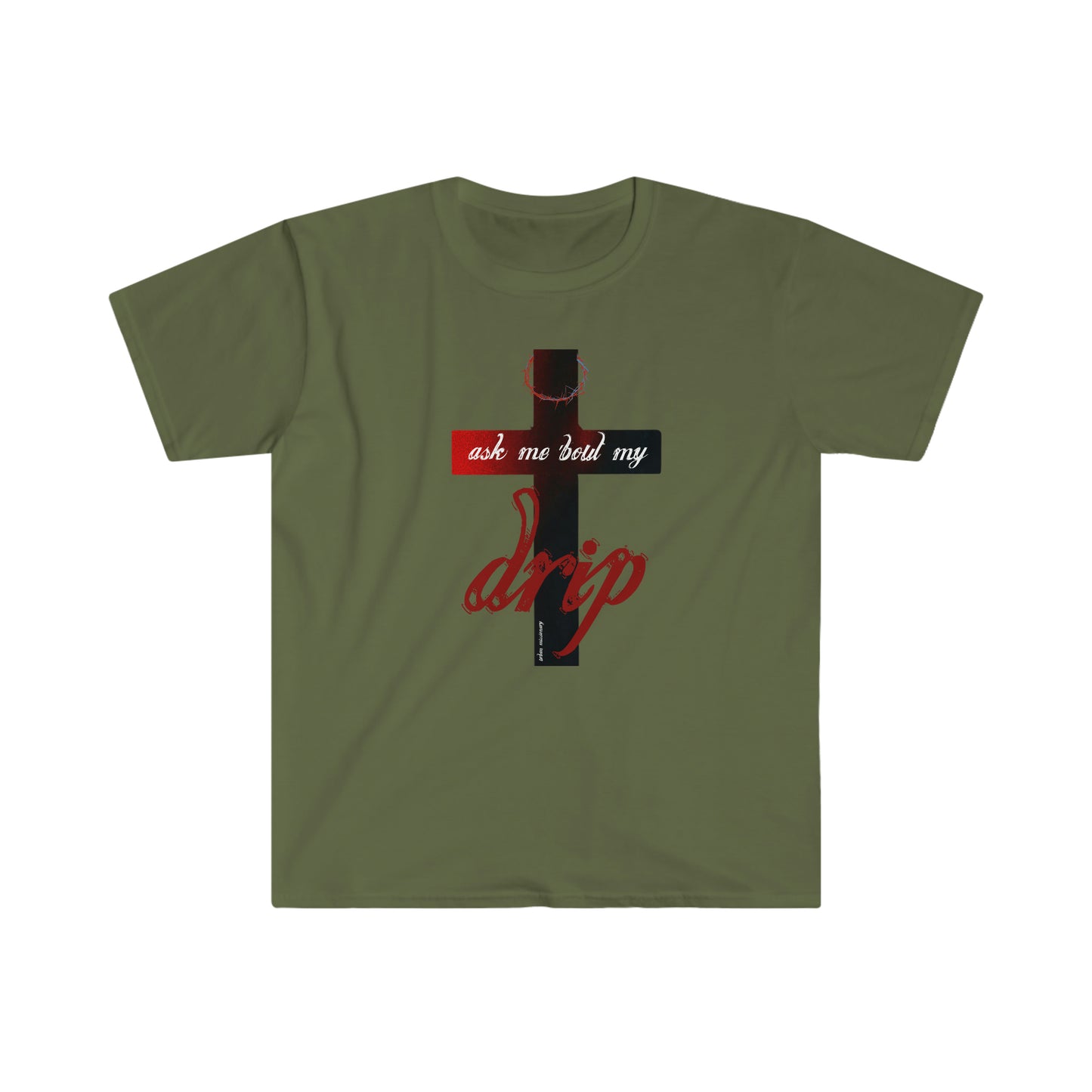 Ask me 'bout my drip - Unisex Softstyle T-Shirt